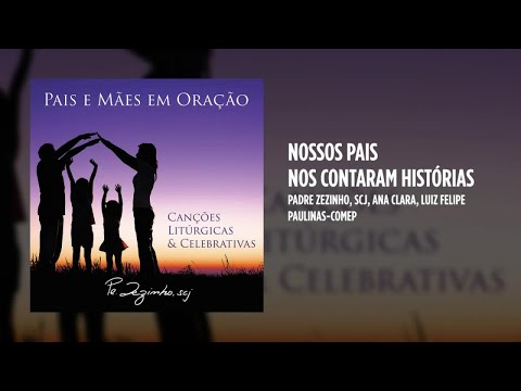 Padre Zezinho, scj Ft. Ana Clara, Luiz Felipe - Nossos pais nos contaram histórias