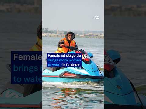 Female jet ski guide brings more women to water in Pakistan | DW News