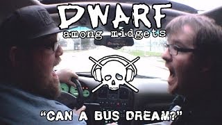 Dwarf Among Midgets - Can a Bus Dream? Official Music Video