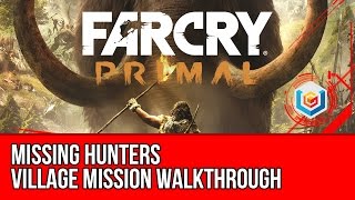 Far Cry Primal - Missing Hunters Village Mission Walkthrough (Gameplay Let's Play)