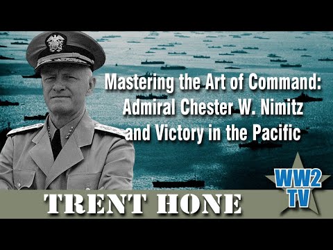 Mastering the Art of Command: Admiral Chester W. Nimitz and Victory in the Pacific