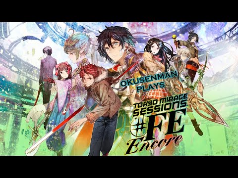 Okusenman Plays [Tokyo Mirage Sessions] Part 11: Idols vs Fake Idols.
