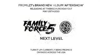 Next Level - Family Force 5 and LZ7