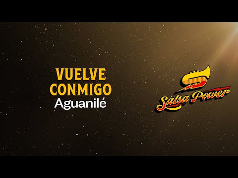 Vuelve Conmigo, Aguanilé  - Video Letra - Salsa Power