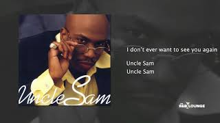 Uncle Sam - I don&#39;t ever want to see you again