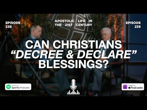 Can Christians “Decree and Declare” Blessings? | Episode 239