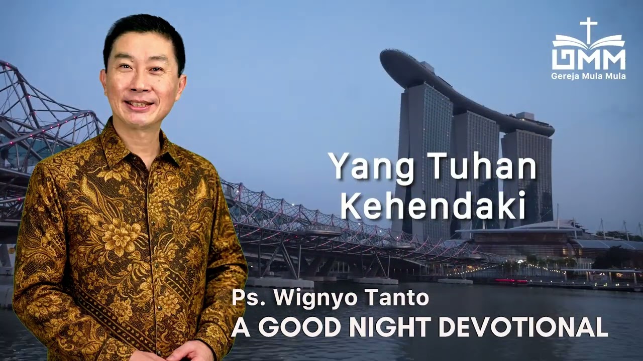 a Good Night Devotional | Yang Tuhan Kehendaki | Ps. Wignyo Tanto