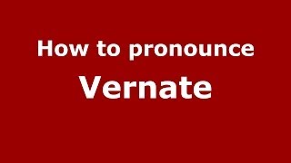 How to pronounce Vernate