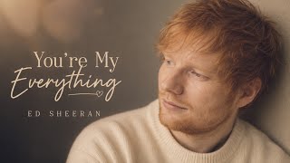 Download lagu Ed Sheeran – You’re My Everything mp3