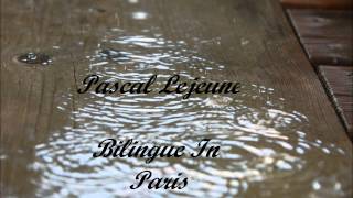 Pascal Lejeune - Bilingue In Paris (avec Parole)