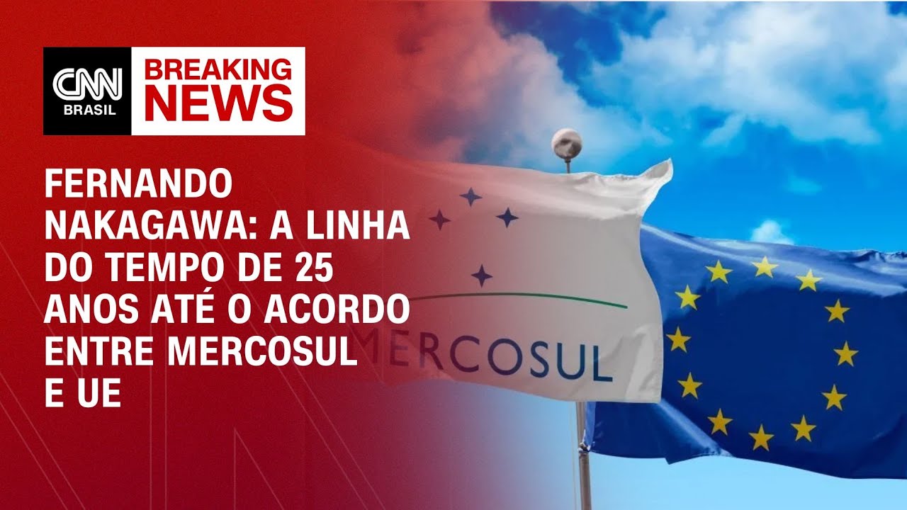 Fernando Nakagawa: A linha do tempo de 25 anos até o acordo entre Mercosul e UE
