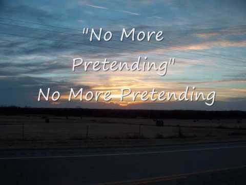 No More Pretending