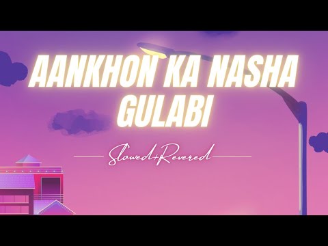 AANKHON Ka NASHA GULABI LOFI SONG | Slowed+revered #instagramtrending #romantic #viral @Yifmusic