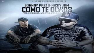Johnny Prez Ft. Nicky Jam - Como Te Olvido (Official Remix)