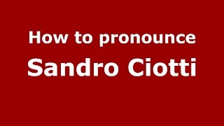 How to pronounce Sandro Ciotti
