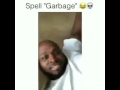 "Spell Garbitch"Lol