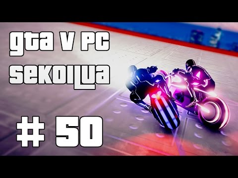 VIIVAA VIIVAA! - GTA V PC Sekoilua | Osa 50