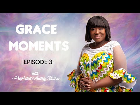 GRACE MOMENTS - EPISODE 3