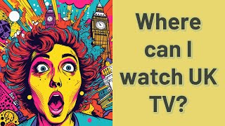 Where can I watch UK TV?