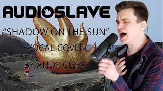 Audioslave &quot;Shadow On The Sun&quot; VOCAL COVER
