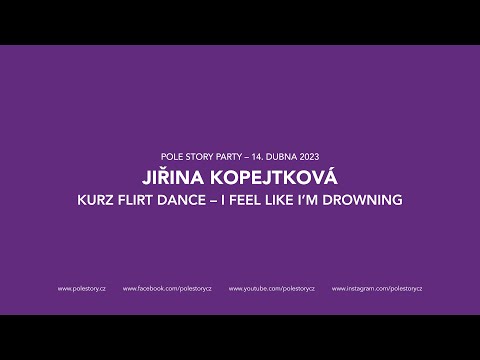 JIŘINA KOPEJTKOVÁ: KURZ FLIRT DANCE – I FEEL LIKE I’M DROWNING
