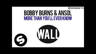 Bobby Burns & Ansol ft. Chad Wolf - More Than You'll Ever Know (OUT NOW)