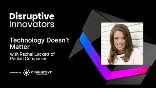 Technology Doesn’t Matter with Rachel Lockett of Pohlad Companies