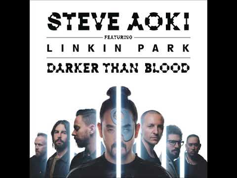 Steve Aoki featuring Linkin Park - Darker Than Blood (Radio Edit)