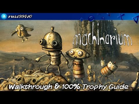 Machinarium - Walkthrough & 100% Trophy Guide (Trophy & Achievement Guide) rus199410 [PS4]