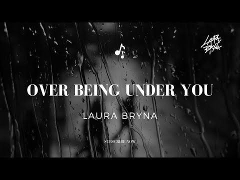 Over Being Under You - Laura Bryna