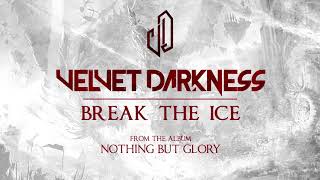 Velvet Darkness - Break The Ice (Official Audio)