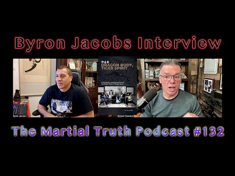 "Byron Jacobs Interview" Xingyi Quan The Martial Truth Podcast #132 Michael Calandra