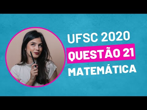 VESTIBULAR UFSC 2020 - QUESTÃO 21 MATEMÁTICA