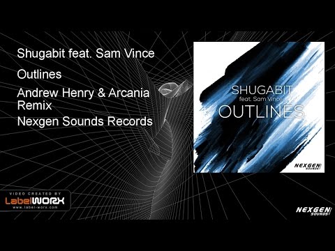 Shugabit feat. Sam Vince - Outlines (Andrew Henry & Arcania Remix)