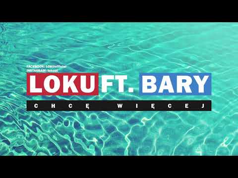 🎶 LOKU ft. BARY - Chcę więcej