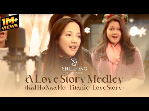 A Love Story Medley (Kal Ho Naa Ho+Titanic+Love Story) - Shillong Chamber Choir