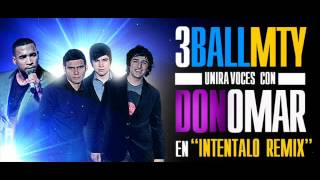 Don Omar - Intentalo (Official Remix) Ft 3BallMTY