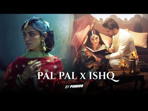 Pal Pal X Ishq Mashup - PINOOR | Afusic | Faheem Abdullah | Talha Anjum