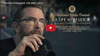 A LIFE WITH LEICA PHOTOGRAPHY featuring Thorsten Overgaard (New 4K Directors Cut Edition)