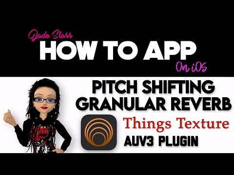 Pitch Shifting Granular Reverb with Things - Texture on iOS - How To App on iOS! - EP 832 S11