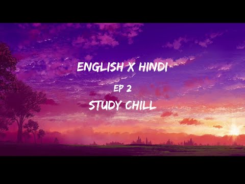 30 minutes English x Hindi lofi | Study chill | Ep 2 Of Relaxing Mashups