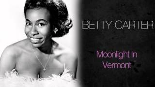 Betty Carter - Moonlight In Vermont