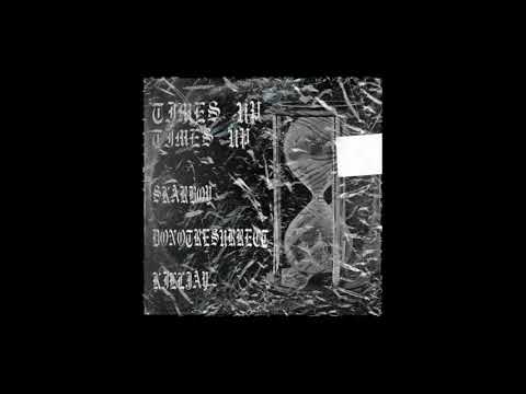 SKARBOY x DONOTRESURRECT x KILLJAY - TIME'S UP (Prod. TKAY)