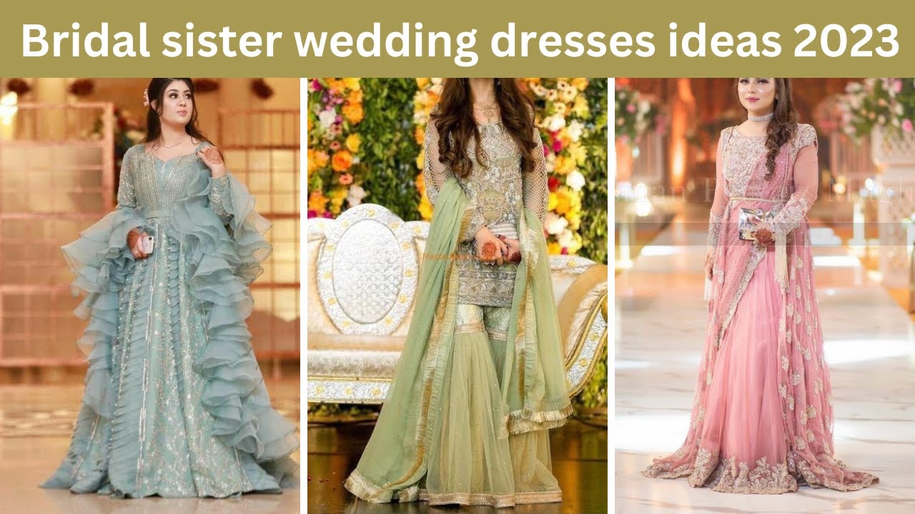 Bridal sister wedding dresses ideas 2023 || groom sister dress || Bride sister dress for barat