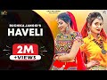 Haveli Full Song Ruchika Jangid Sonika Singh New Haryanvi Songs Haryanavi 2020