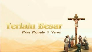 Download lagu Terlalu Besar - Mike Mohede ft. Veren | Video Lirik Lagu Rohani | Jum'at Agung mp3