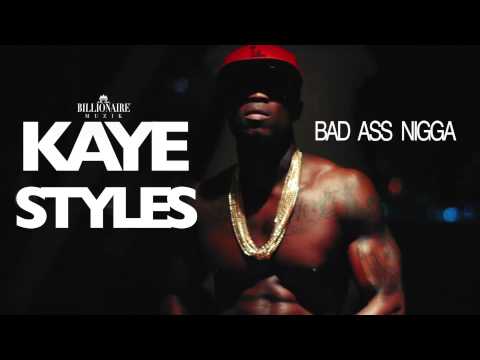 BAD ASS NIGGA: Kaye Styles