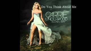 Carrie Underwood - Do You Think About Me(FULL VERSION)