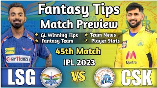 LSG vs CSK 45th Match Dream11 Tips, LSG vs CSK Dream11 Prediction Small League Grand League Teams