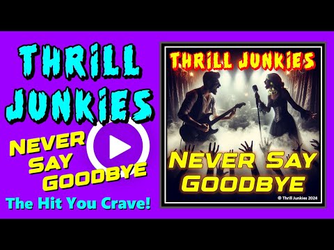 Thrill Junkies - "Never Say Goodbye" Lyric Video - Big Bluesy Power Ballad
